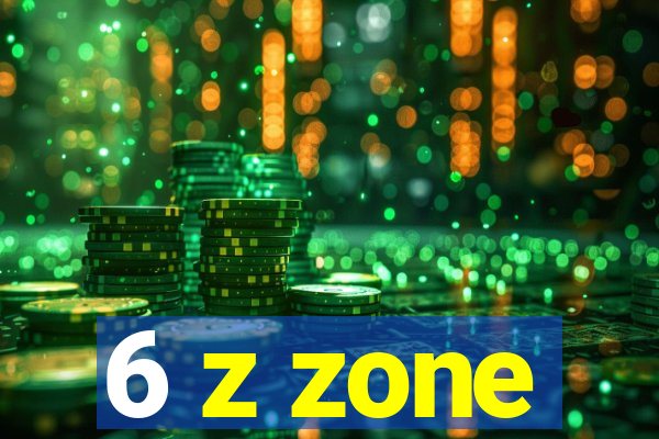 6 z zone